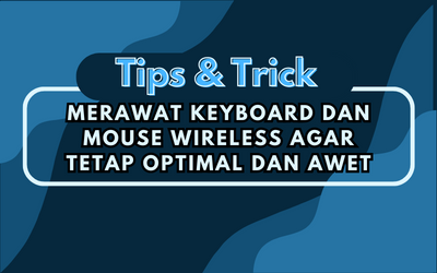 Panduan Lengkap: Tips Merawat Keyboard dan Mouse Wireless agar Tetap Optimal dan Awet