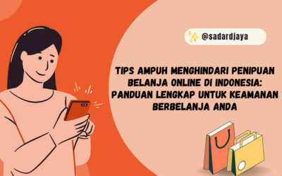 Tips Ampuh Menghindari Penipuan Belanja Online di Indonesia: Panduan Lengkap untuk Keamanan Berbelanja Anda