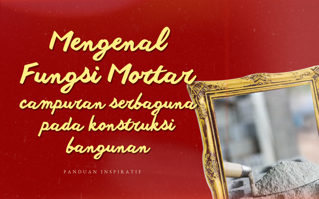 Mengenal Eco Mortar, Solusi Bangunan Ramah Lingkungan dan Praktis